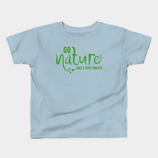 Go Nature, Take A Deep Breath Kids T-Shirt